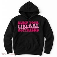 Dump Your Liberal Boyfriend Funny Gift Hoodie thumb 0