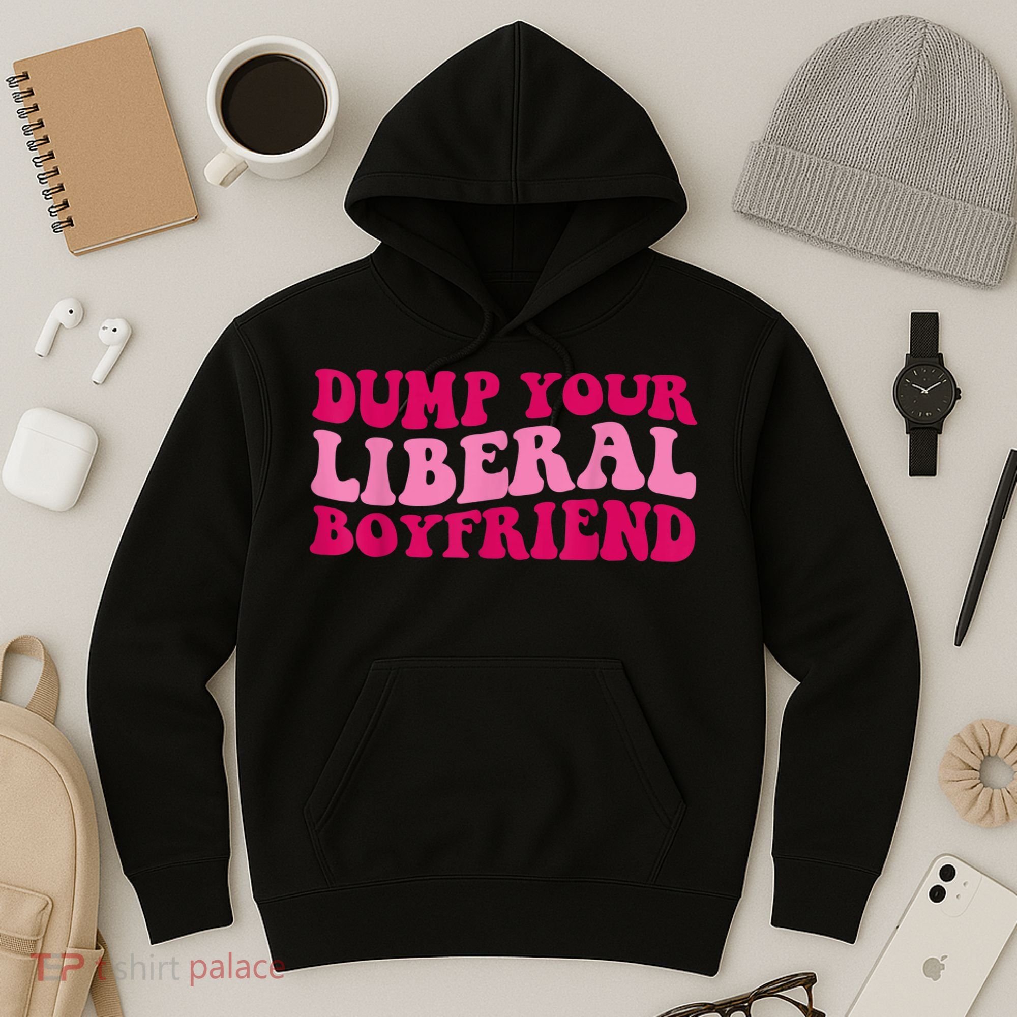 Dump Your Liberal Boyfriend Funny Gift Hoodie