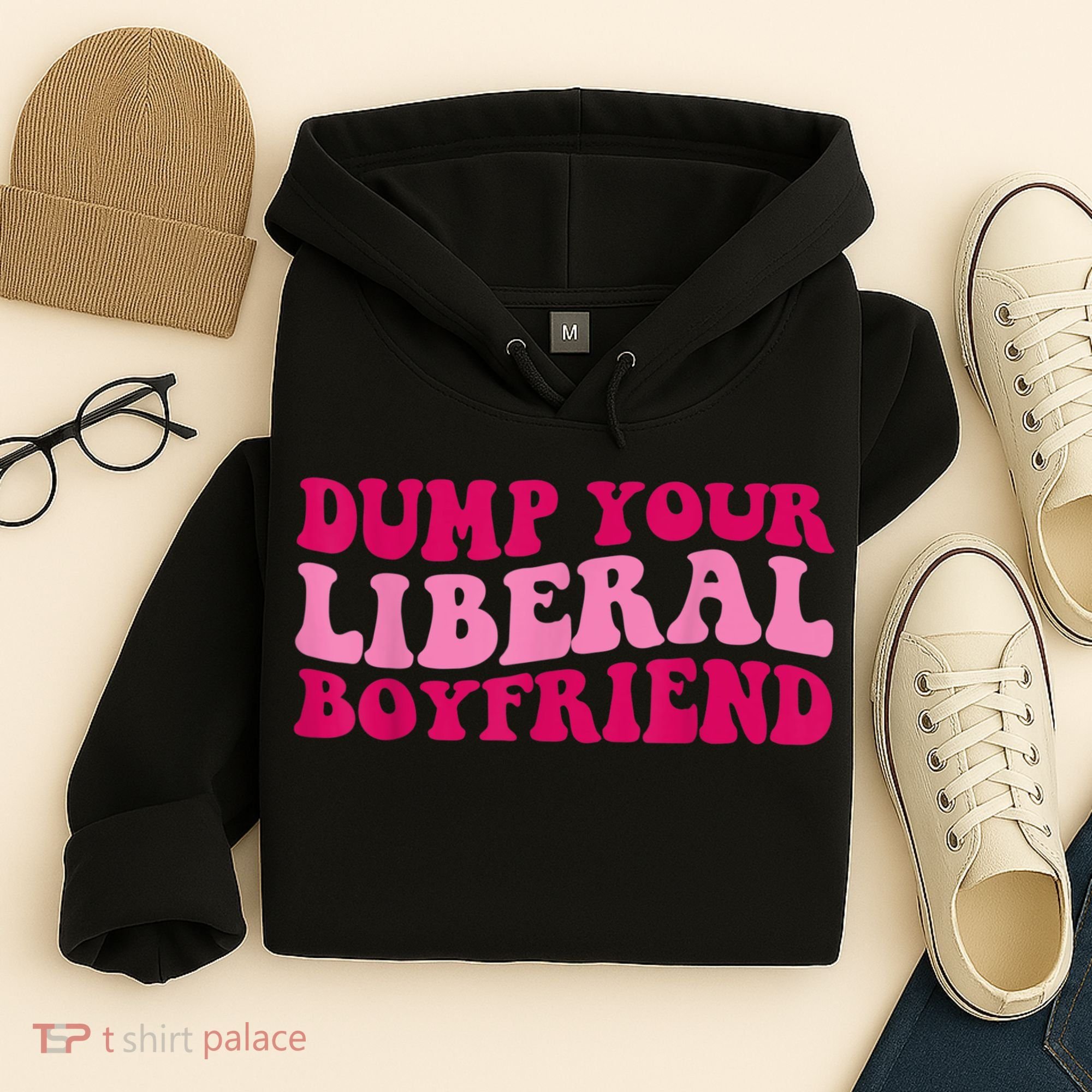 Dump Your Liberal Boyfriend Funny Gift Hoodie