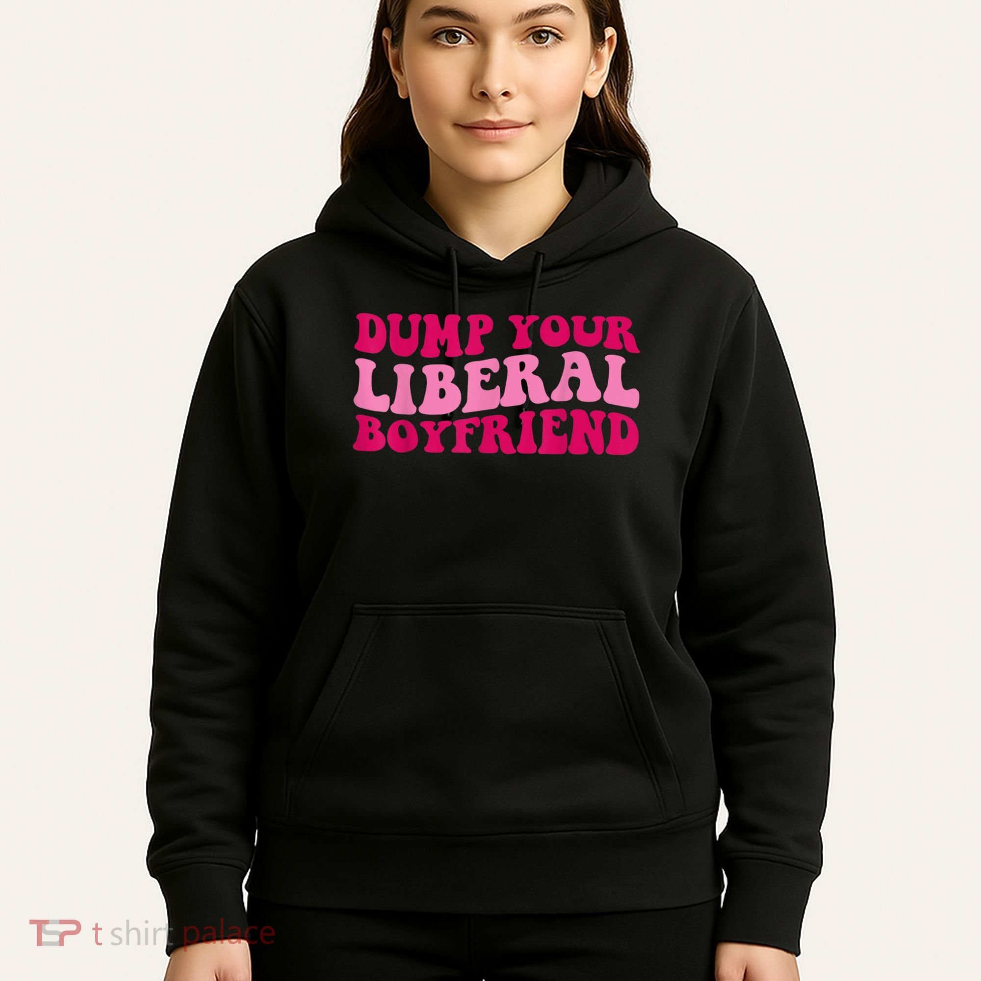 Dump Your Liberal Boyfriend Funny Gift Hoodie