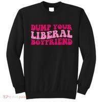 Dump Your Liberal Boyfriend Funny Gift Sweatshirt thumb 0