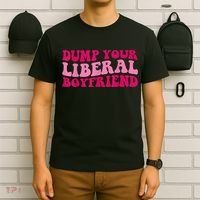 Dump Your Liberal Boyfriend Funny Gift T-Shirt thumb 6