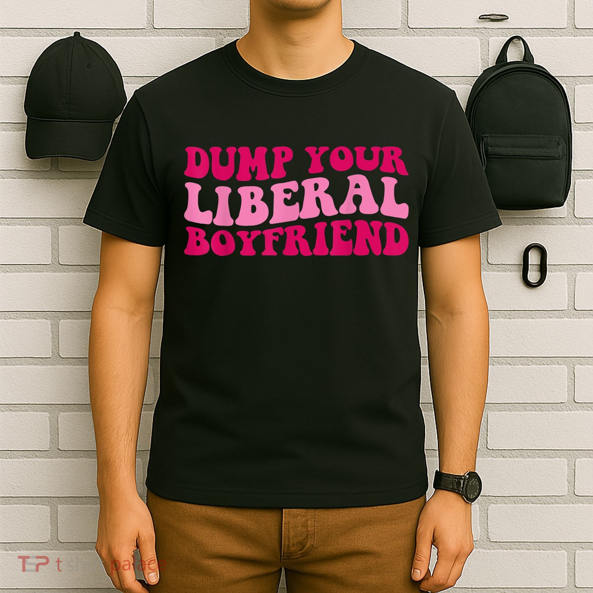 Dump Your Liberal Boyfriend Funny Gift T-Shirt
