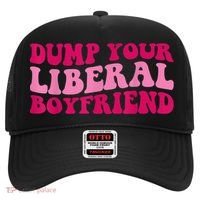 Dump Your Liberal Boyfriend Funny Gift Hat thumb 0