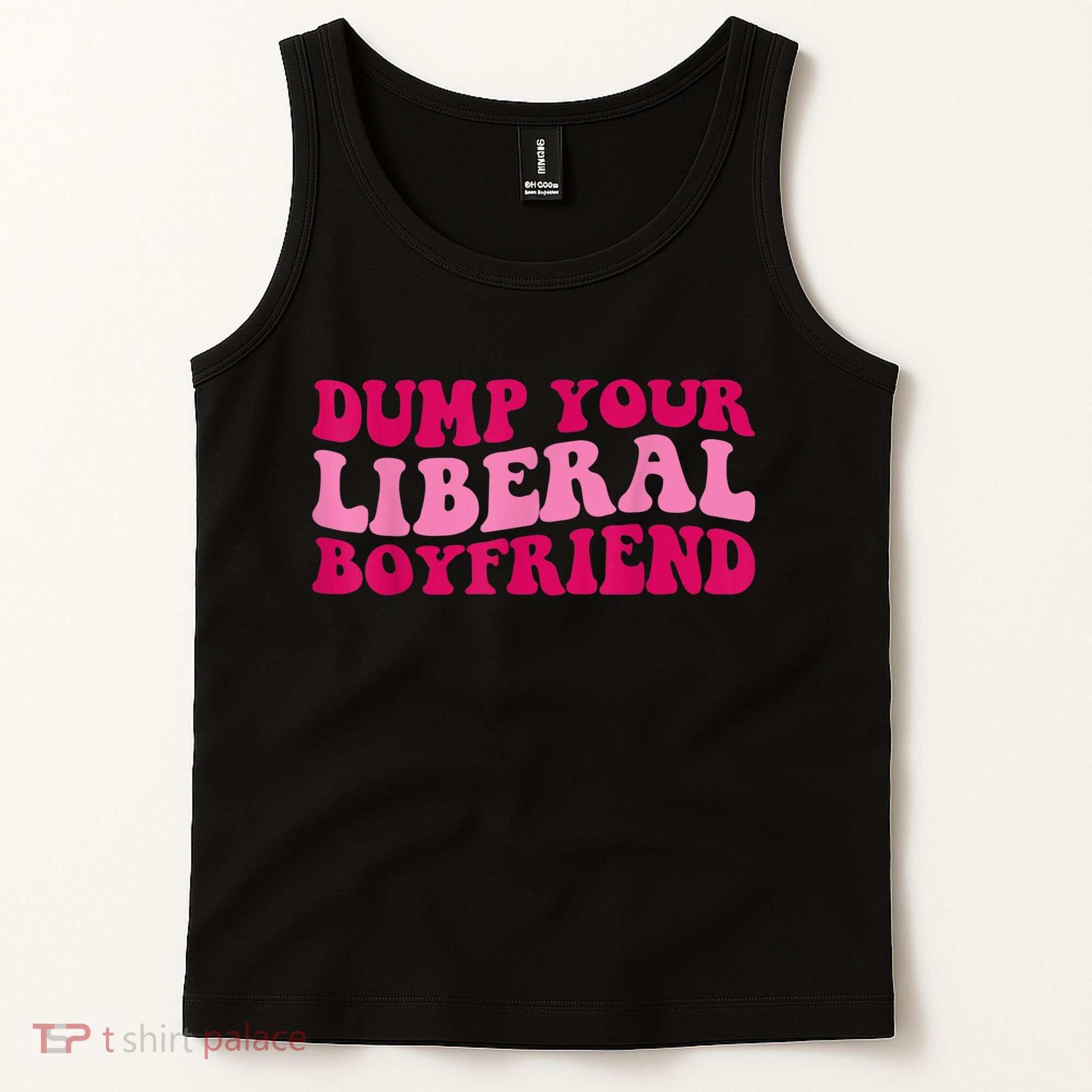 Dump Your Liberal Boyfriend Funny Gift Tank Top