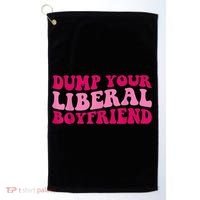 Dump Your Liberal Boyfriend Funny Gift Golf Towel thumb 0