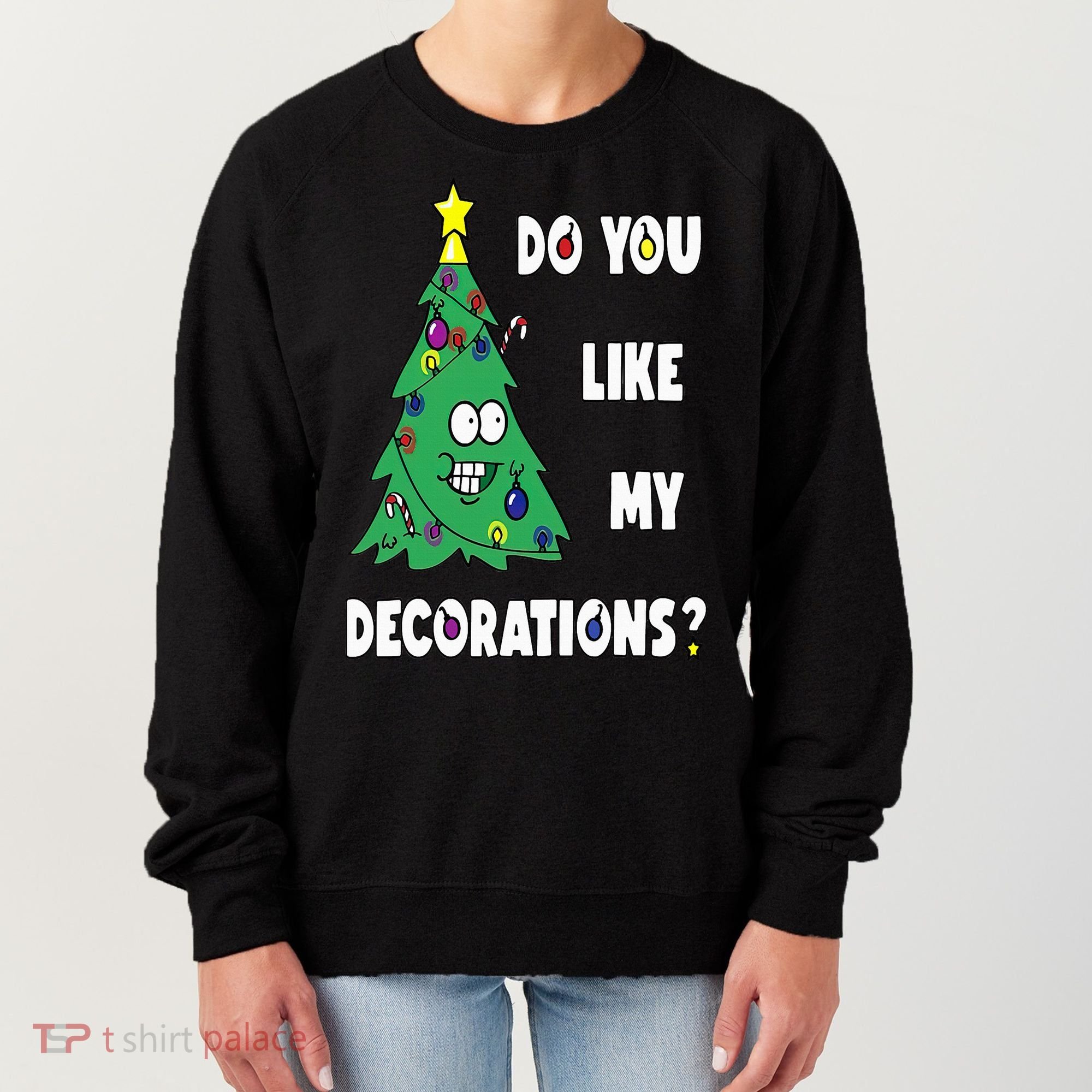 Do You Like My Decorations Christmas Women's Sweatshirt