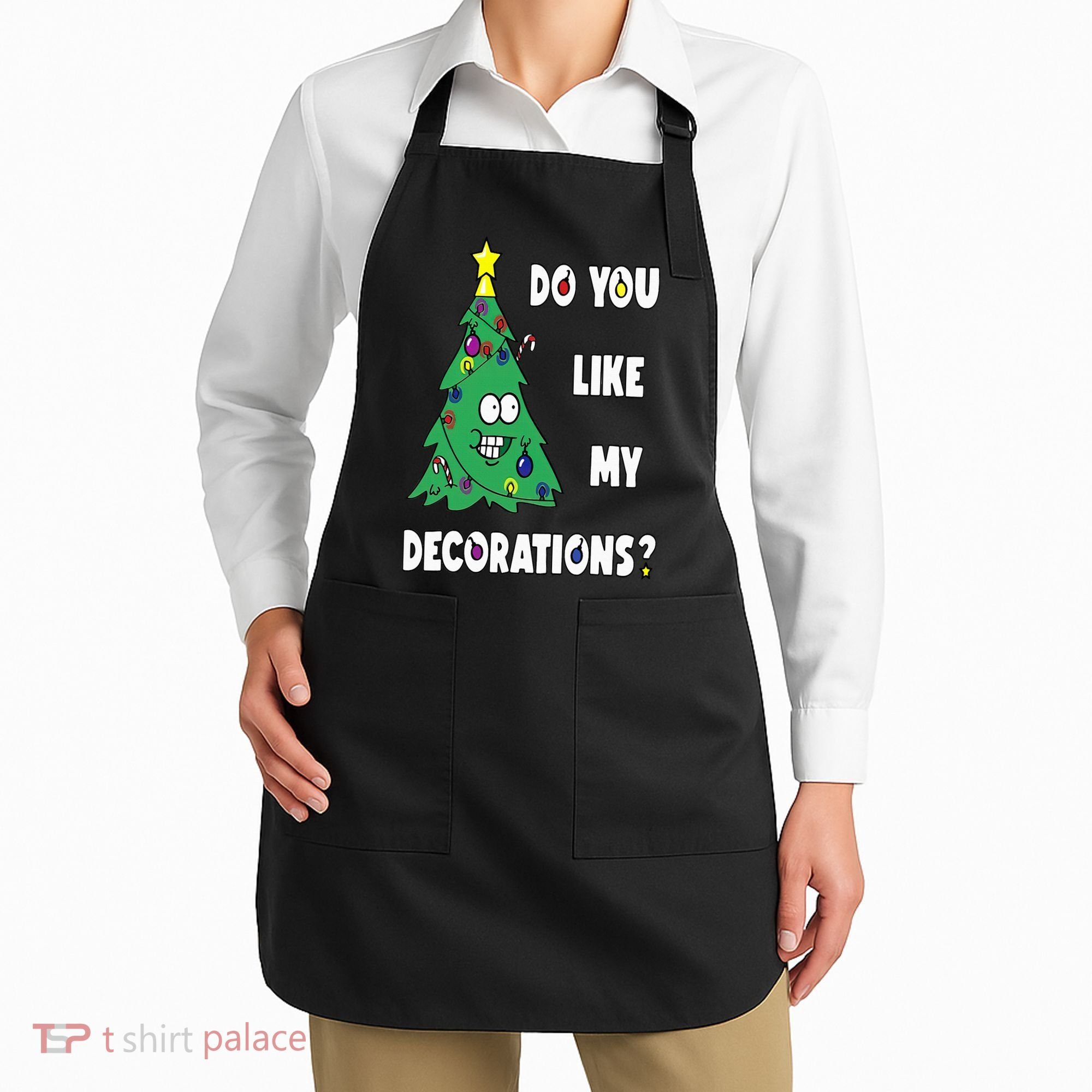 Do You Like My Decorations Christmas Apron