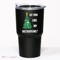 Do You Like My Decorations Christmas Tumbler thumb 0