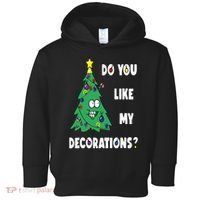 Do You Like My Decorations Christmas Toddler Hoodie thumb 0