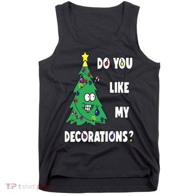 Do You Like My Decorations Christmas Tank Top