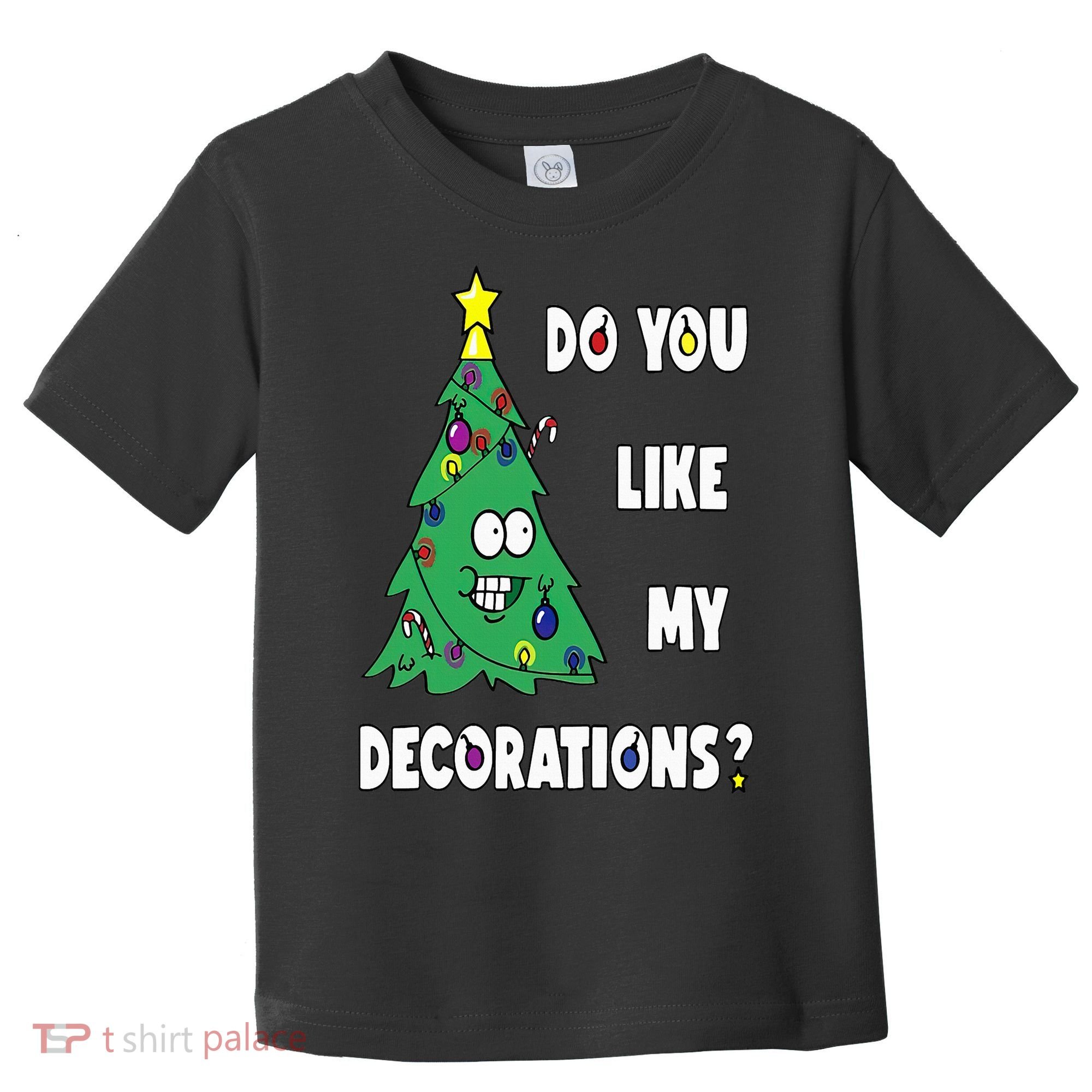 Do You Like My Decorations Christmas Toddler T-Shirt