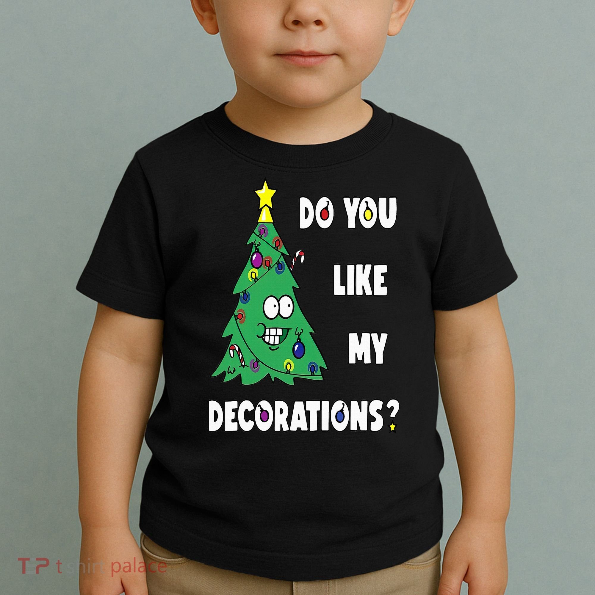 Do You Like My Decorations Christmas Toddler T-Shirt