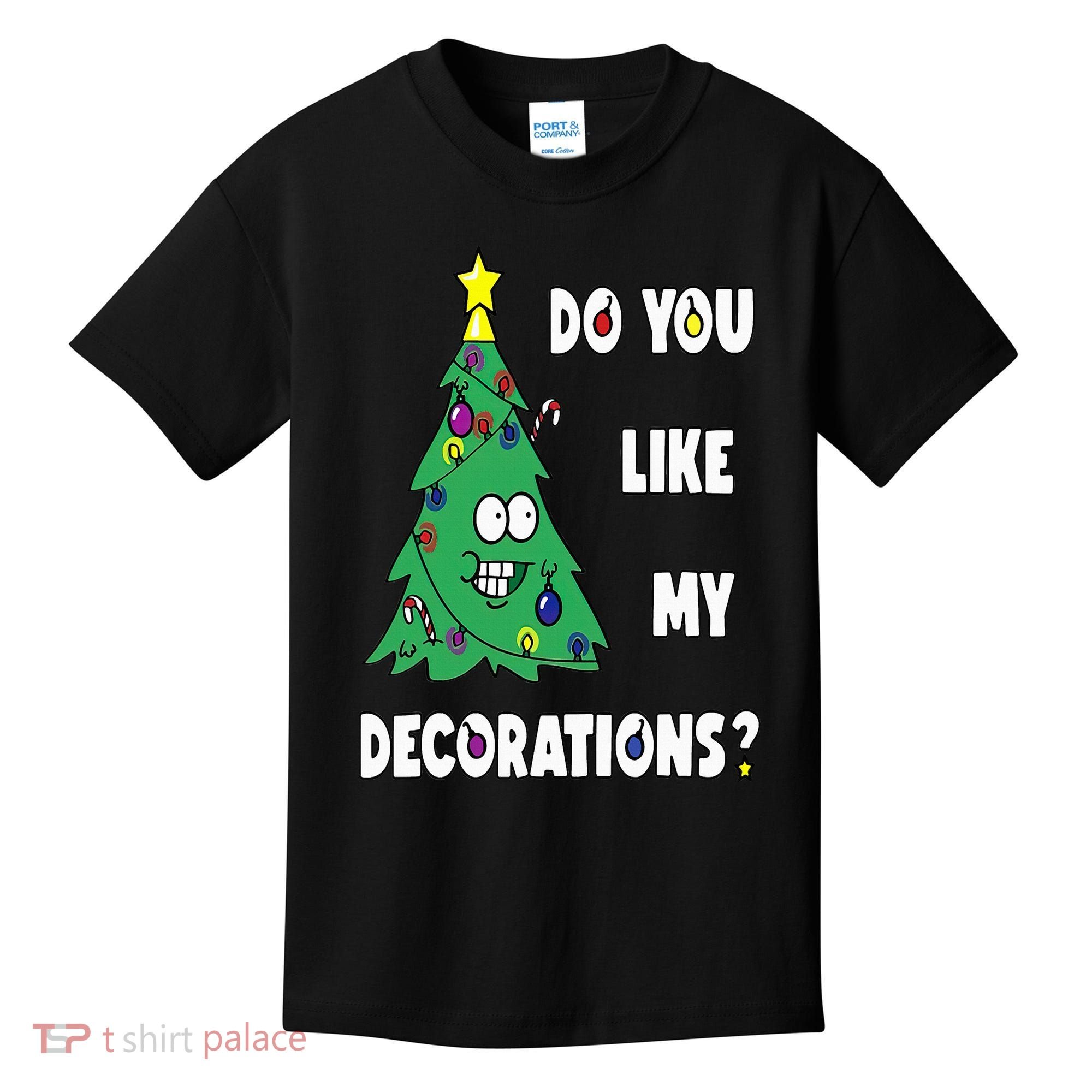 Do You Like My Decorations Christmas Kids T-Shirt