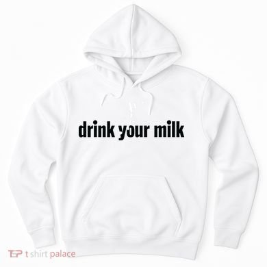 Drink Your Milk Hoodie