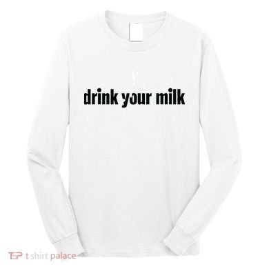 Drink Your Milk Long Sleeve Shirt