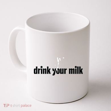 Drink Your Milk Coffee Mug