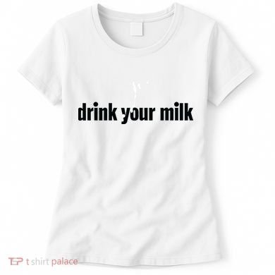 Drink Your Milk Women's T-Shirt