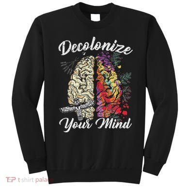 Decolonize Your Mind Indigenous People Native American Sweatshirt