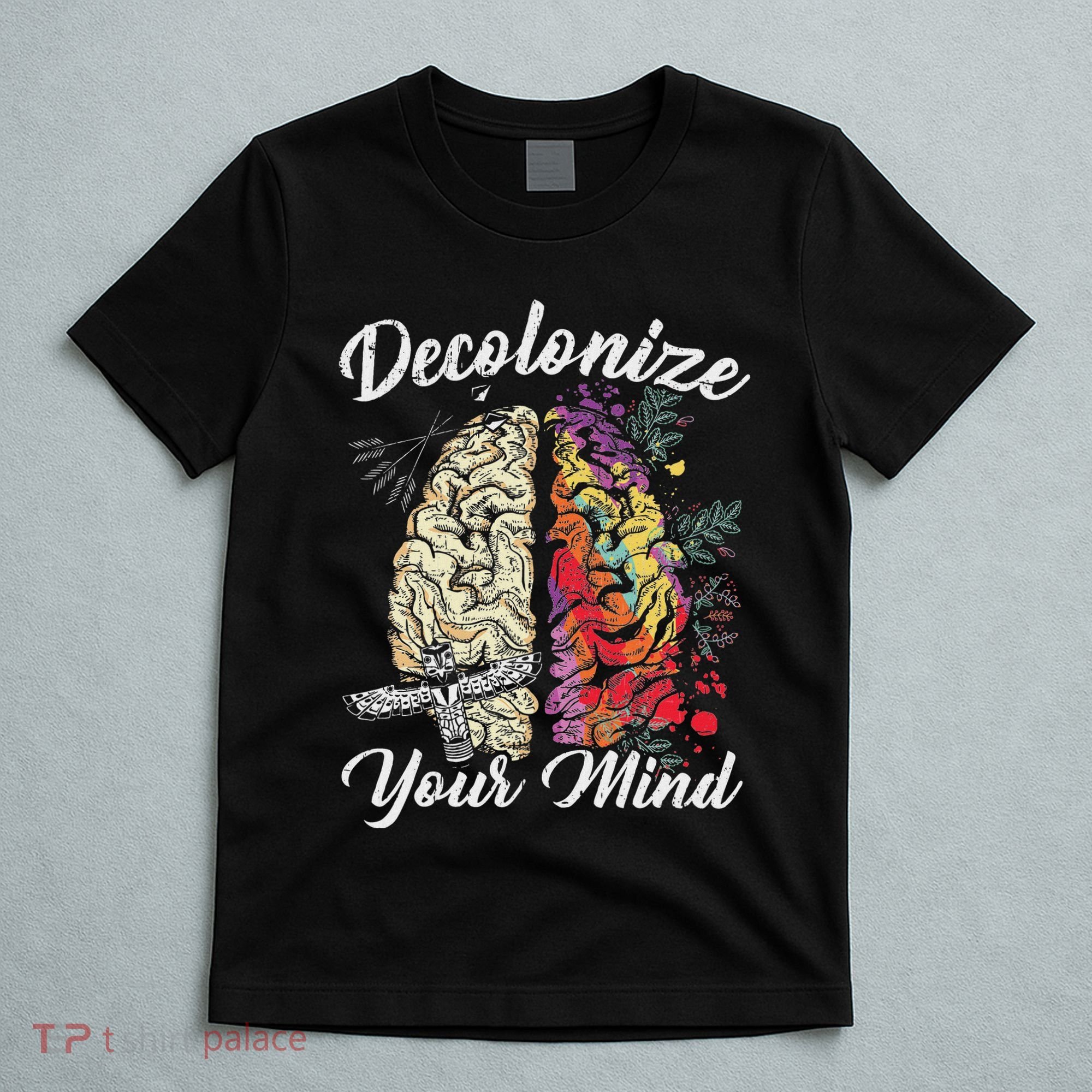 Decolonize Your Mind Indigenous People Native American T-Shirt