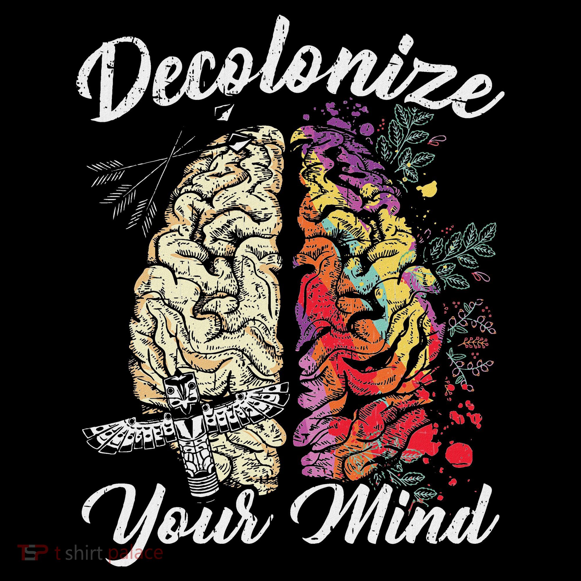 Decolonize Your Mind Indigenous People Native American T-Shirt