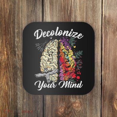 Decolonize Your Mind Indigenous People Native American Coaster