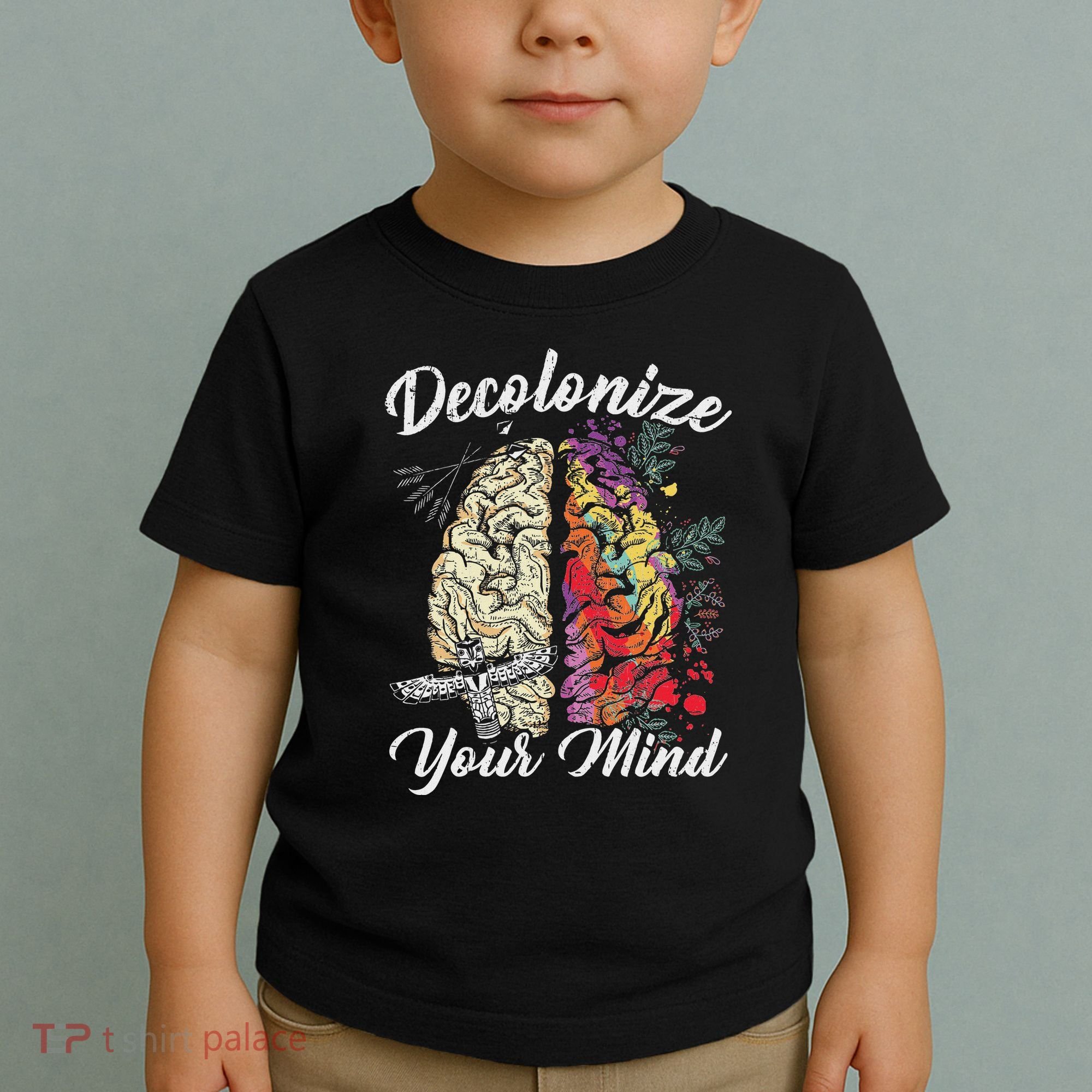 Decolonize Your Mind Indigenous People Native American Toddler T-Shirt