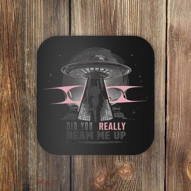 Did You Really Beam Me Up Taylor Lover Coaster