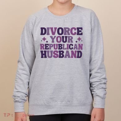 Divorce Your Republican Husband Women's Sweatshirt