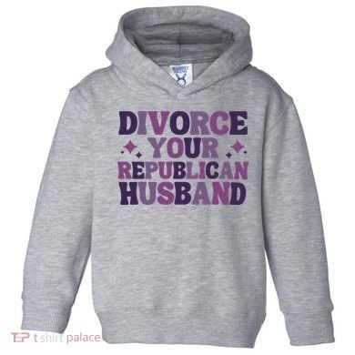 Divorce Your Republican Husband Toddler Hoodie