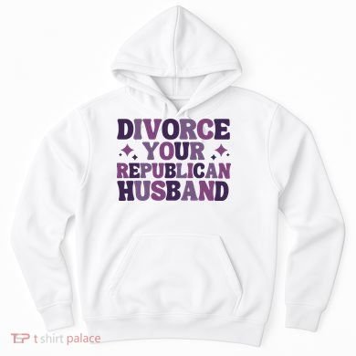 Divorce Your Republican Husband Hoodie