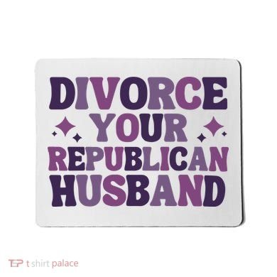 Divorce Your Republican Husband Mousepad