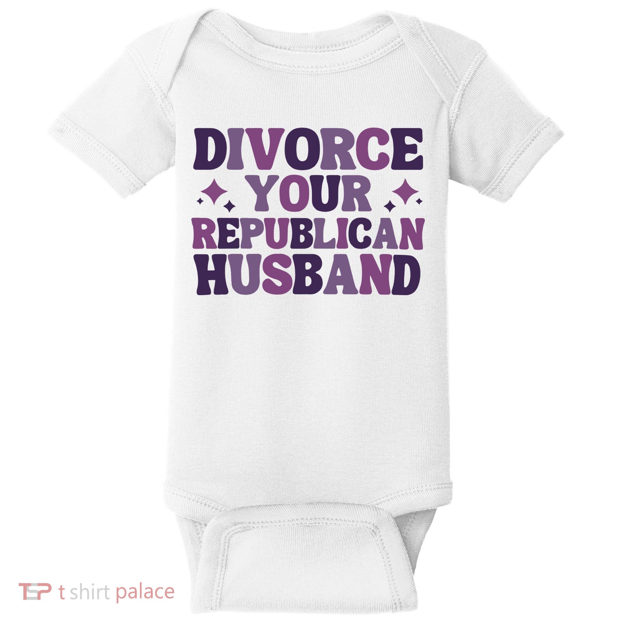 Divorce Your Republican Husband Baby Bodysuit