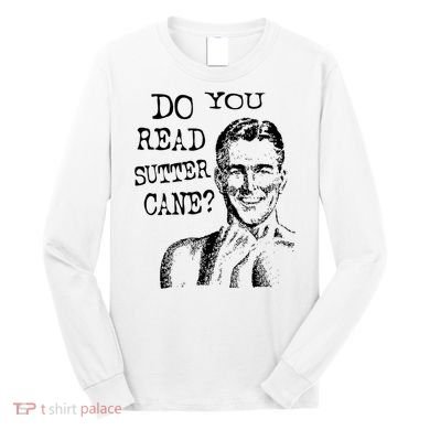 Do You Read Sutter Cane Humorous Long Sleeve Shirt