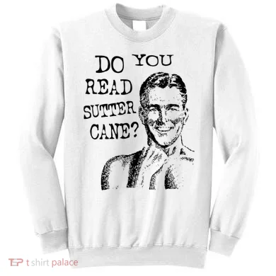 Do You Read Sutter Cane Humorous Sweatshirt