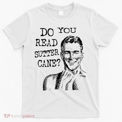 Do You Read Sutter Cane Humorous T-Shirt