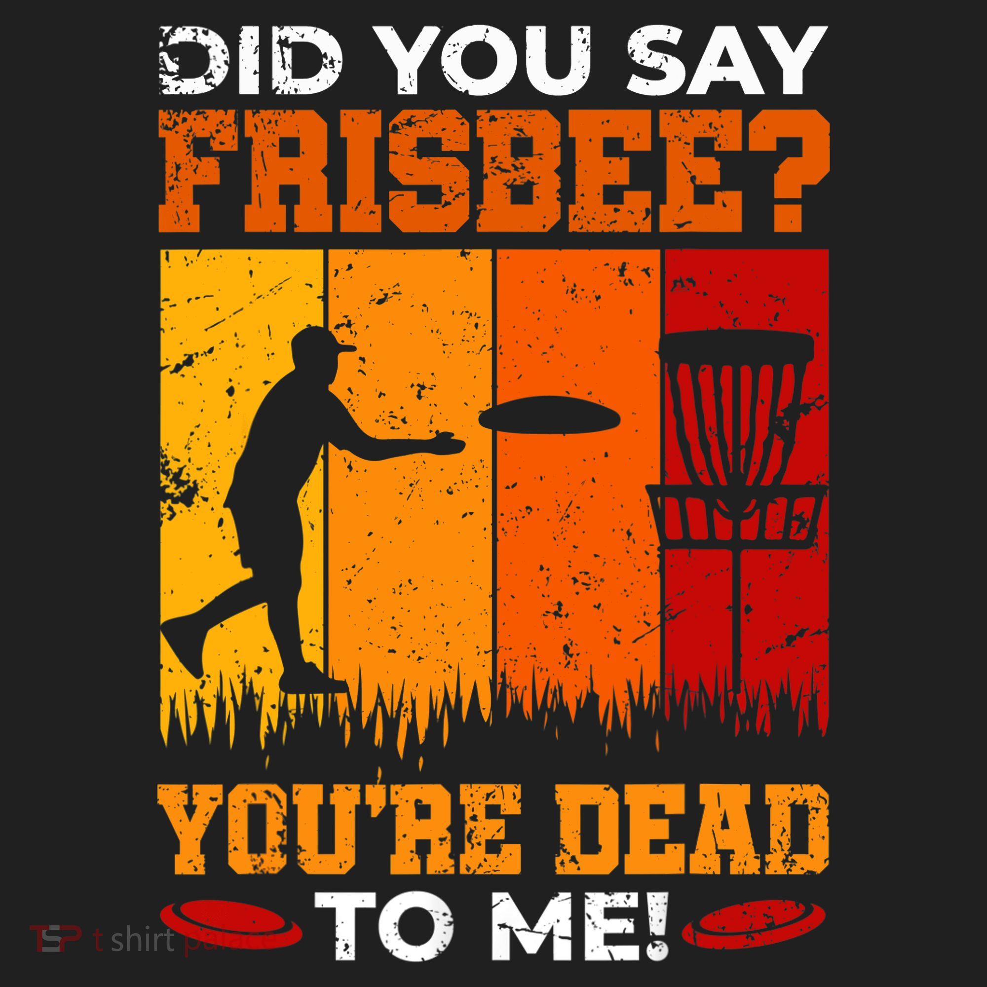 Did You Say Frisbee Shirt Disc Golf Shirt For Disc Golfer Comfort Colors Boxy T-Shirt