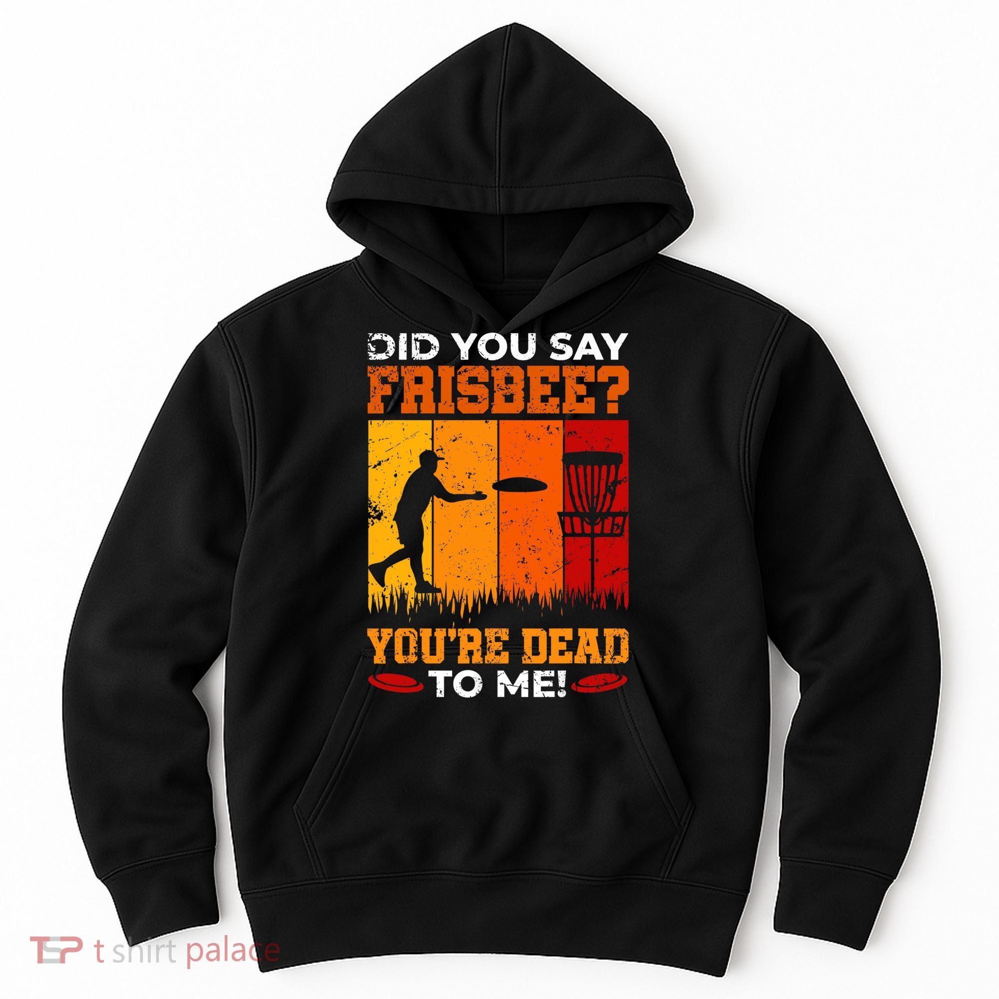 Did You Say Frisbee Shirt Disc Golf Shirt For Disc Golfer Hoodie