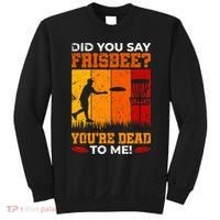 Did You Say Frisbee Shirt Disc Golf Shirt For Disc Golfer Sweatshirt thumb 0