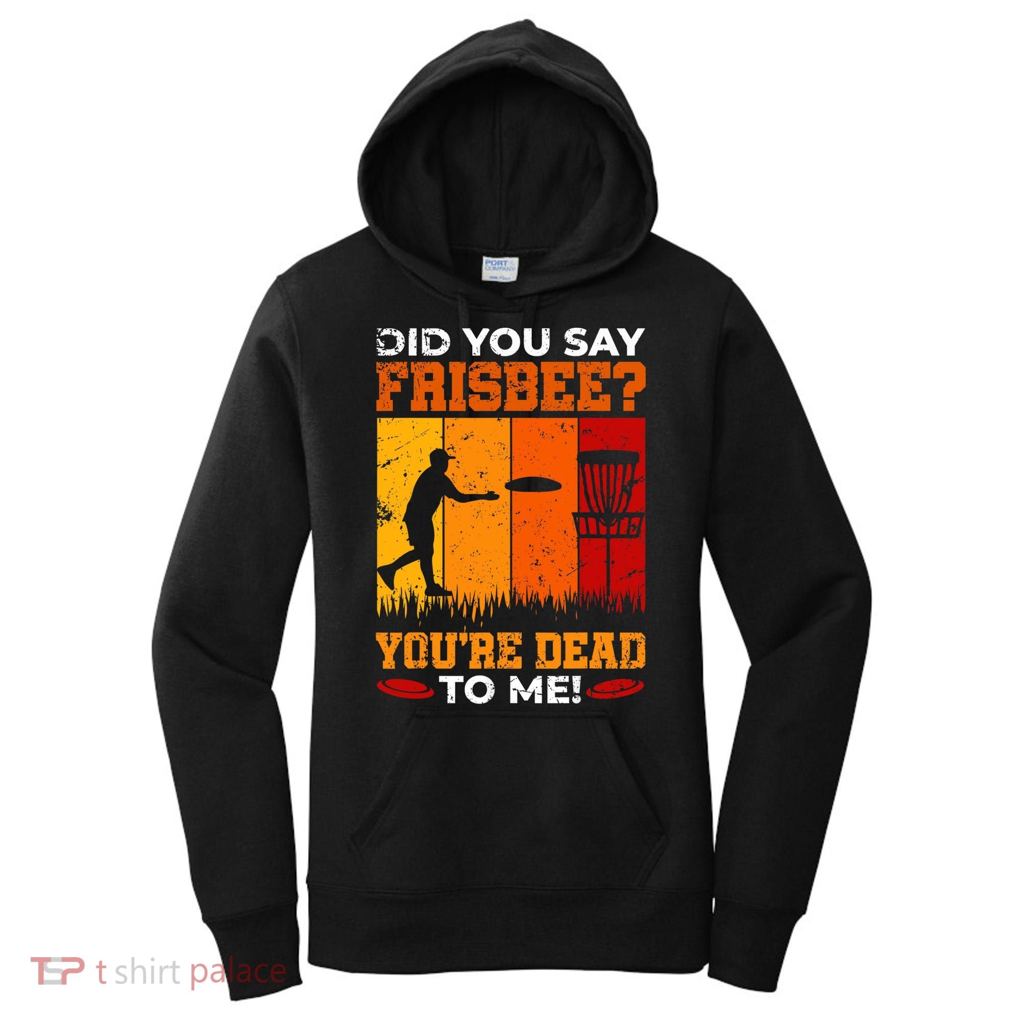 Did You Say Frisbee Shirt Disc Golf Shirt For Disc Golfer Women's Hoodie
