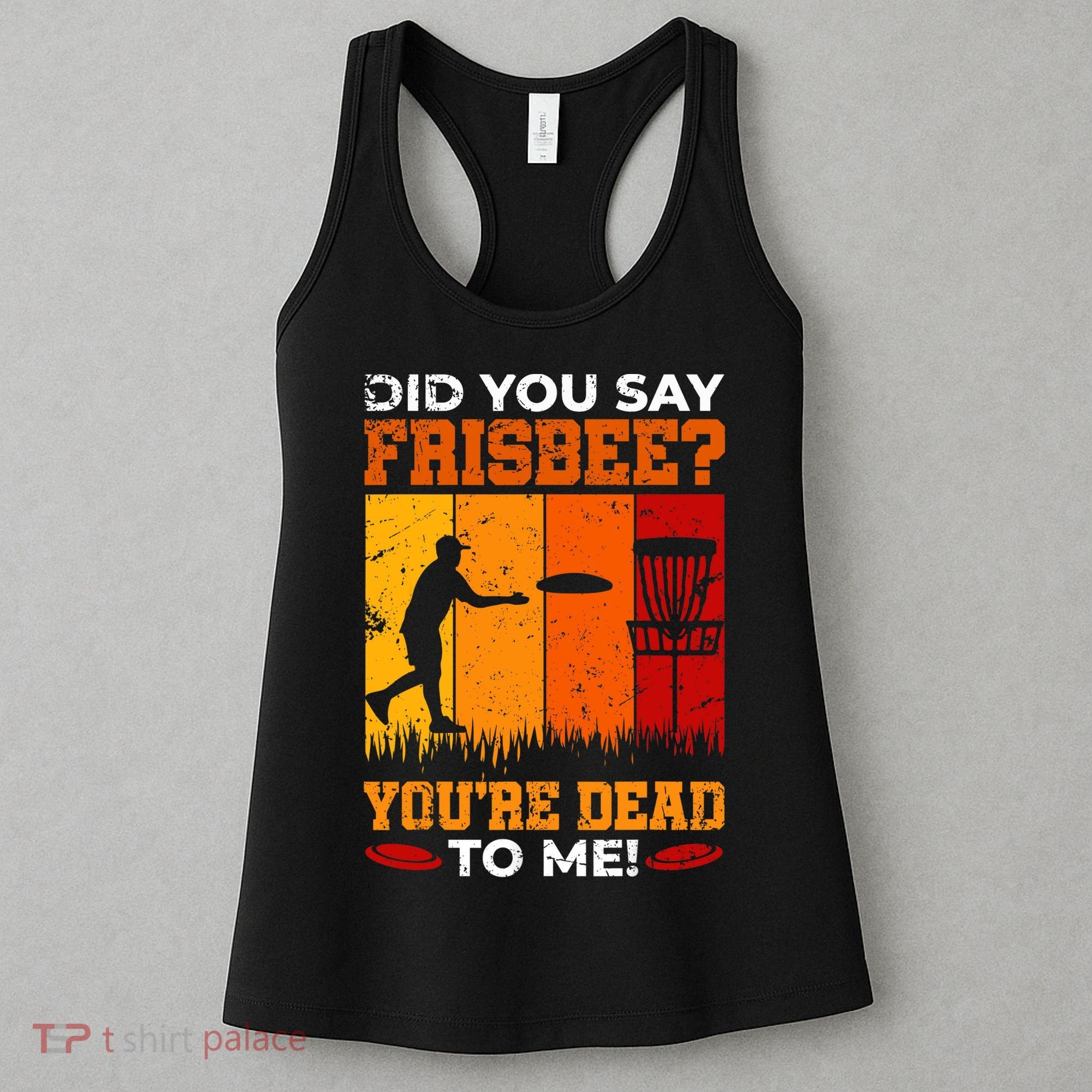 Did You Say Frisbee Shirt Disc Golf Shirt For Disc Golfer Women's Tank Top