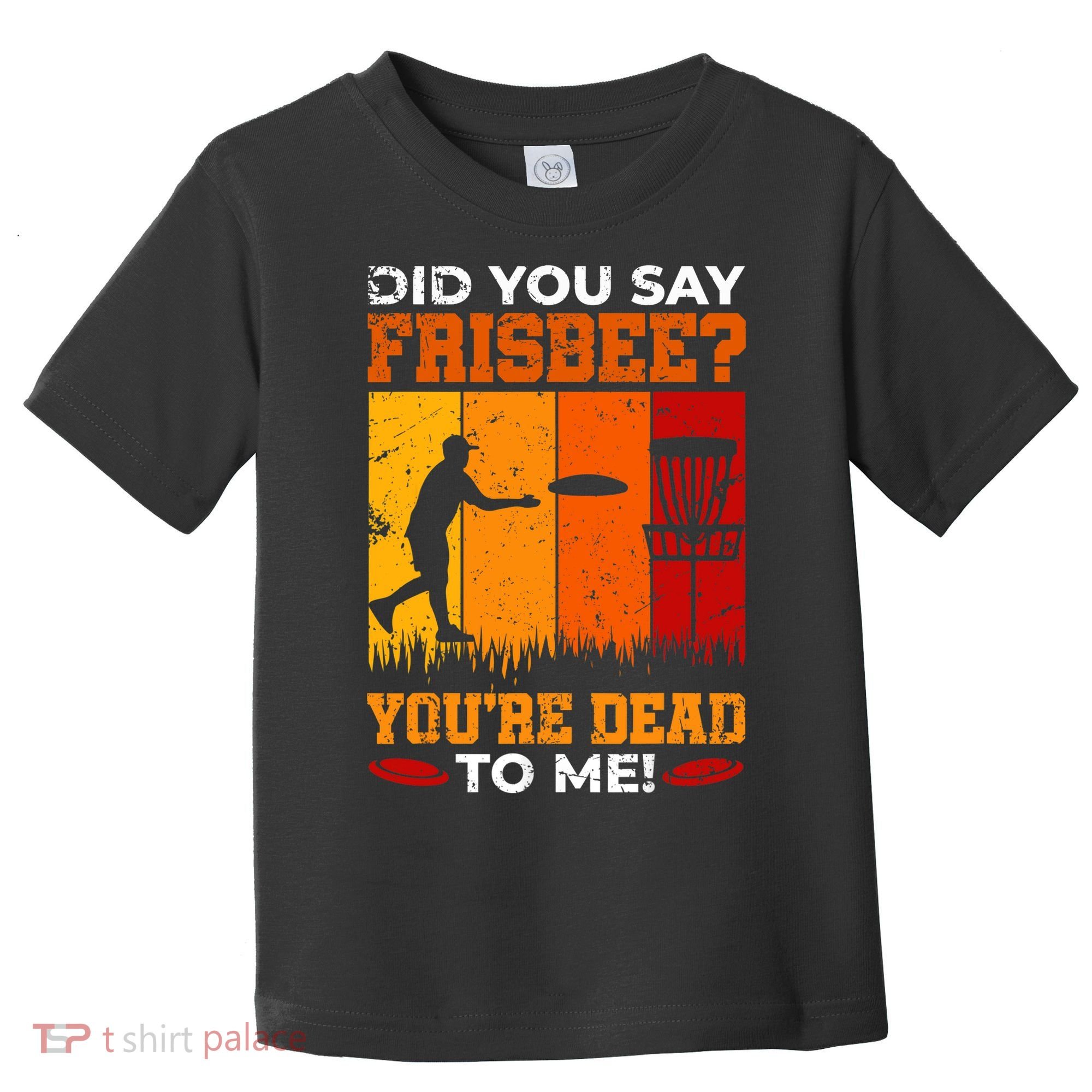 Did You Say Frisbee Shirt Disc Golf Shirt For Disc Golfer Toddler T-Shirt