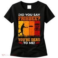 Did You Say Frisbee Shirt Disc Golf Shirt For Disc Golfer Women's T-Shirt thumb 0