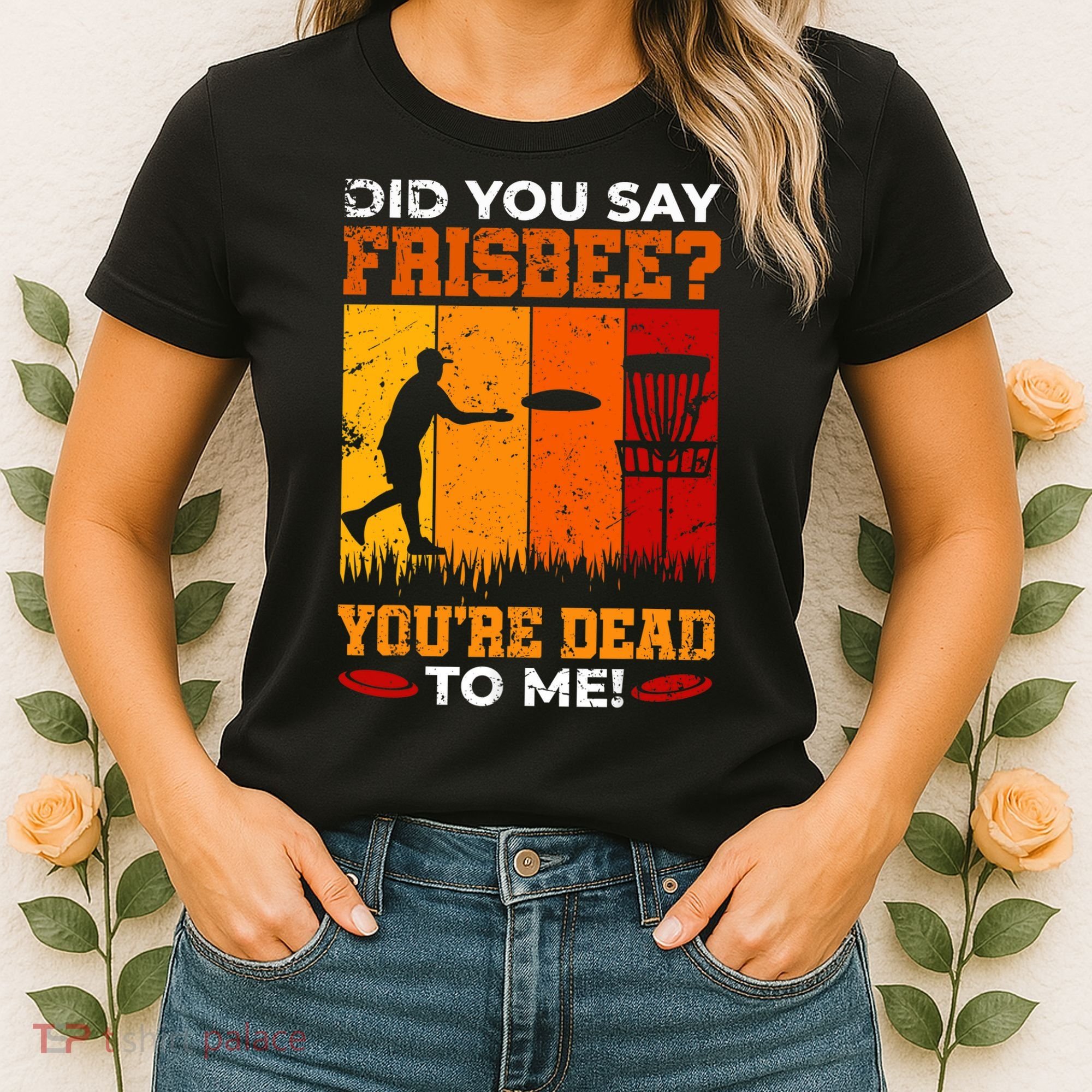 Did You Say Frisbee Shirt Disc Golf Shirt For Disc Golfer Women's T-Shirt