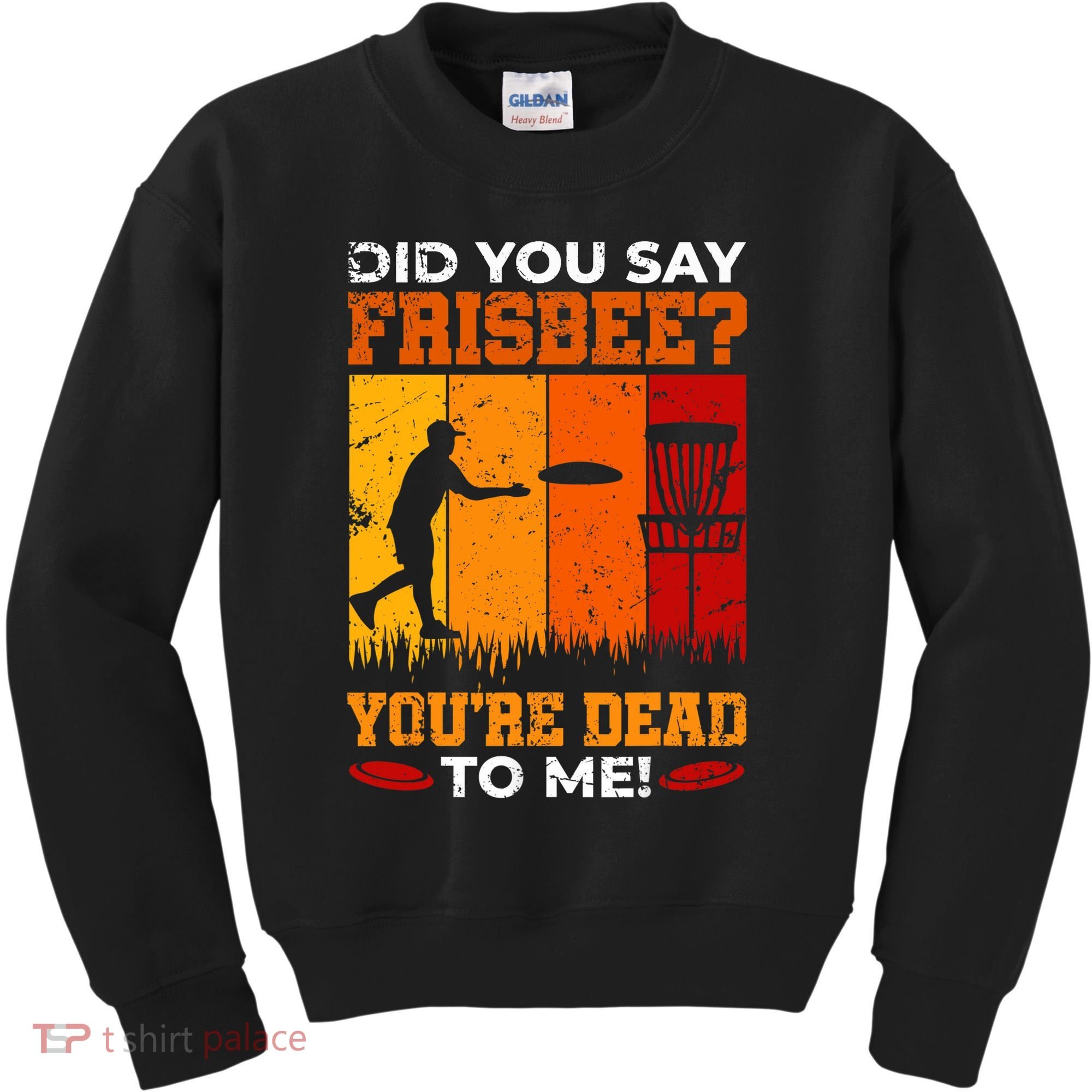 Did You Say Frisbee Shirt Disc Golf Shirt For Disc Golfer Kids Sweatshirt