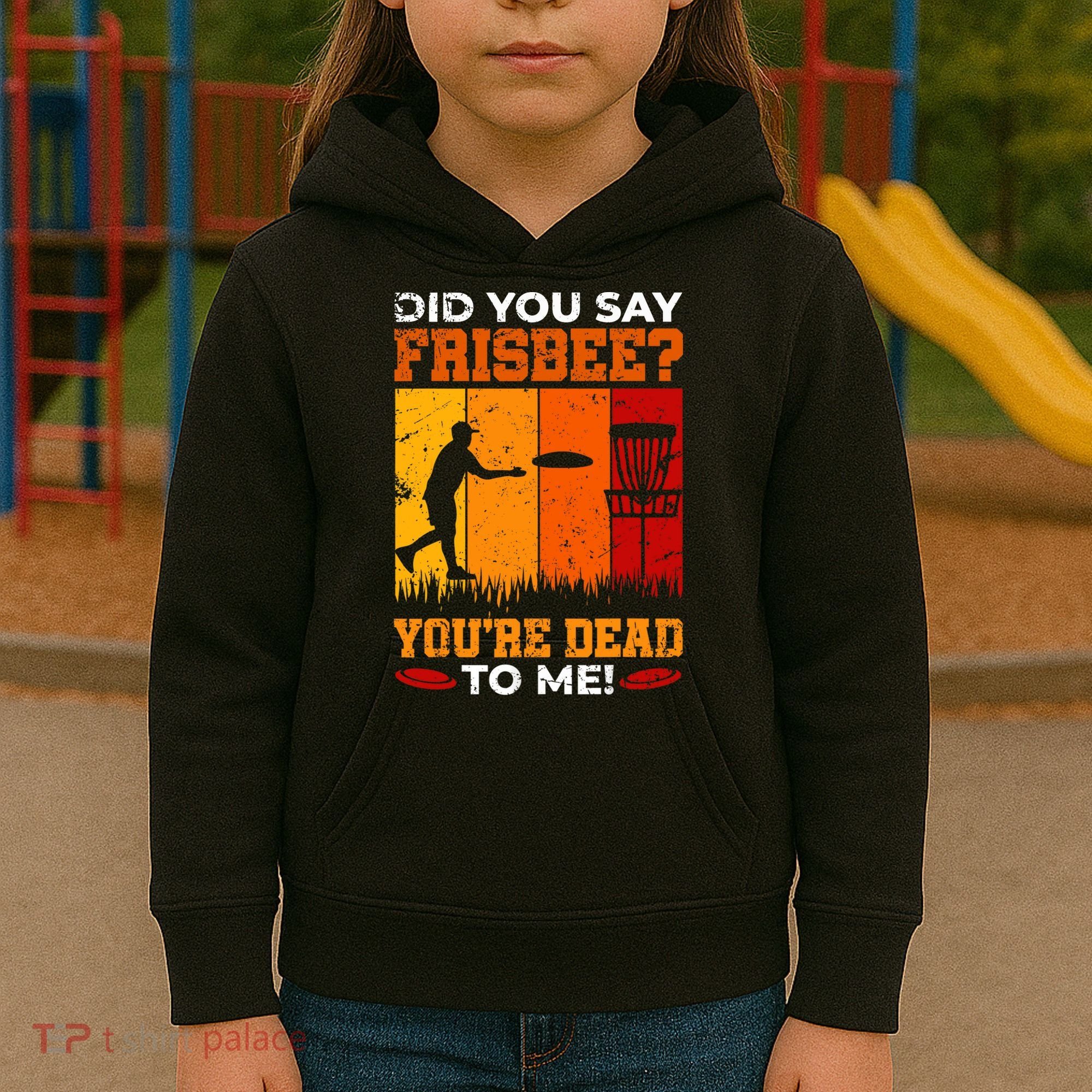 Did You Say Frisbee Shirt Disc Golf Shirt For Disc Golfer Kids Hoodie