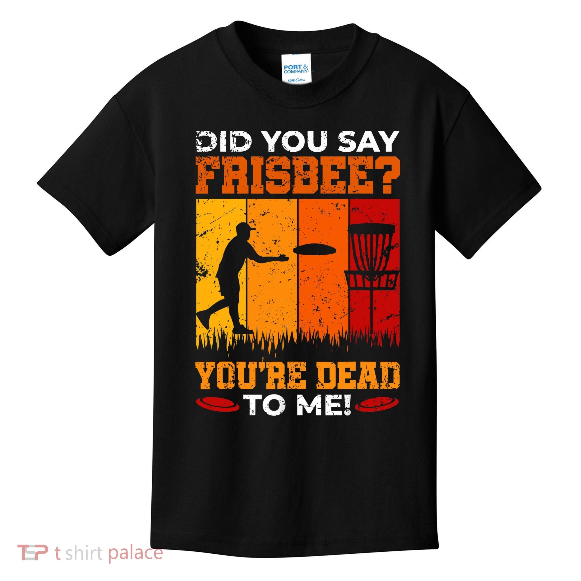 Did You Say Frisbee Shirt Disc Golf Shirt For Disc Golfer Kids T-Shirt