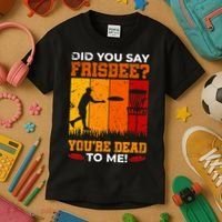 Did You Say Frisbee Shirt Disc Golf Shirt For Disc Golfer Kids T-Shirt thumb 3