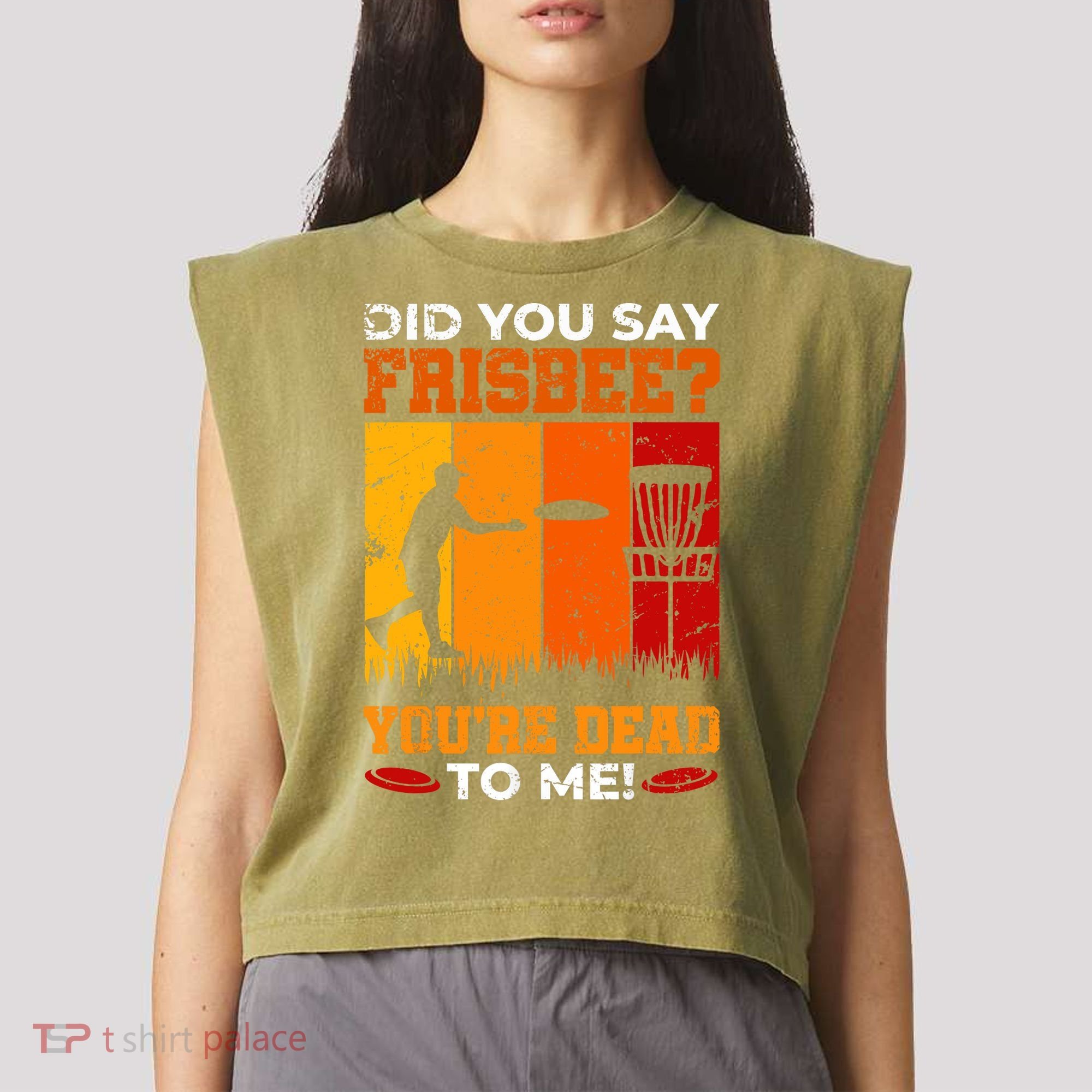 Did You Say Frisbee Shirt Disc Golf Shirt For Disc Golfer Garment-Dyed Women's Muscle Tee
