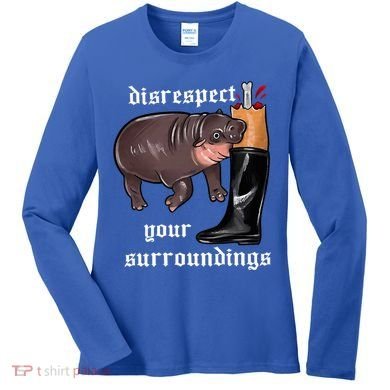 Disrespect Your Surroundings Moo Deng Women's Long Sleeve Shirt